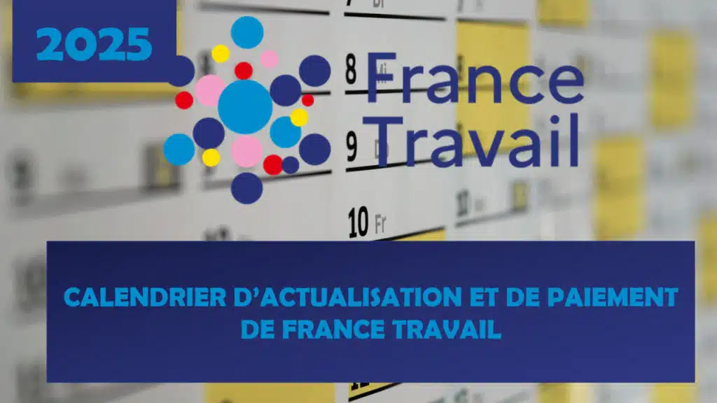 Dates actualisation et de paiement de France Travail pour l’année 2025